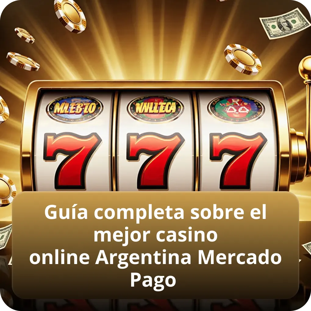Guía completa sobre el mejor casino online Argentina MercadoPago